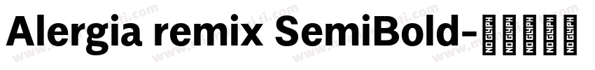Alergia remix SemiBold字体转换